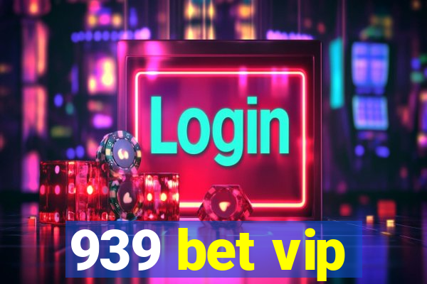 939 bet vip