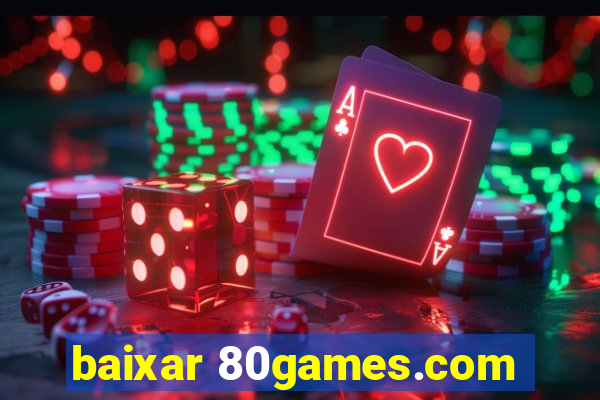 baixar 80games.com