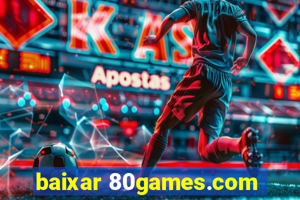 baixar 80games.com