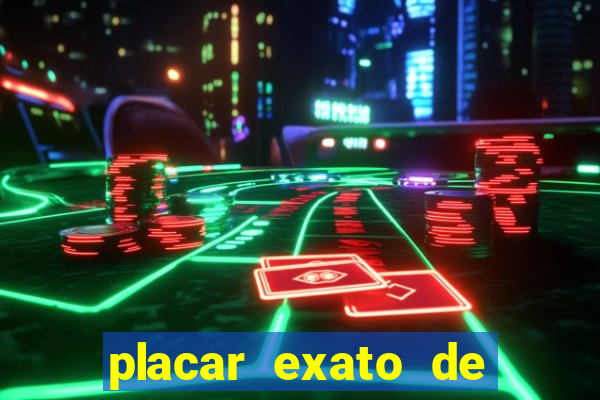 placar exato de jogos de hoje