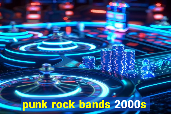 punk rock bands 2000s