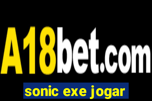 sonic exe jogar