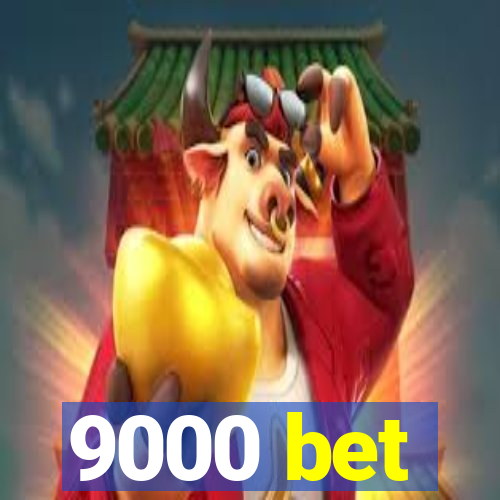 9000 bet