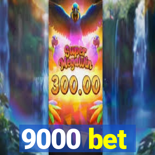 9000 bet