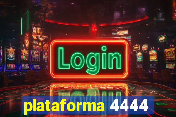 plataforma 4444