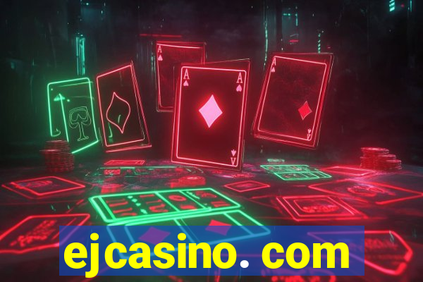 ejcasino. com