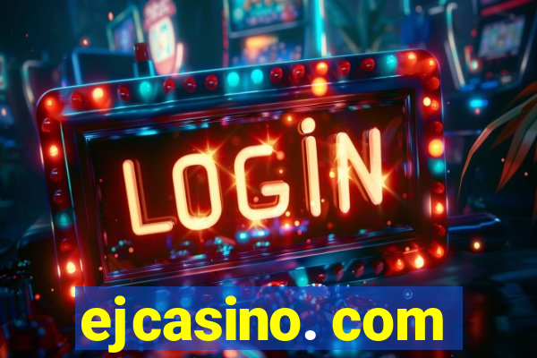 ejcasino. com