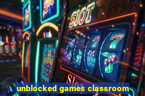 unblocked games classroom