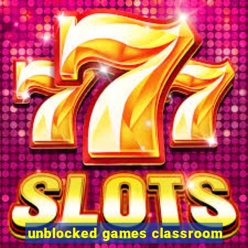 unblocked games classroom