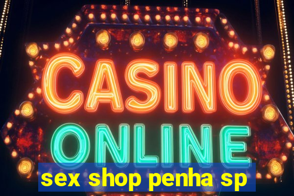 sex shop penha sp