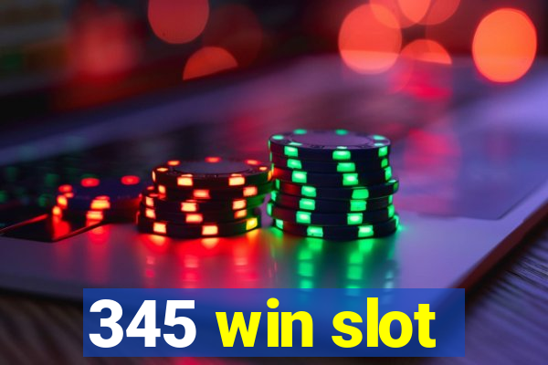 345 win slot