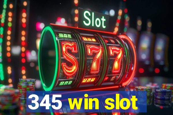 345 win slot