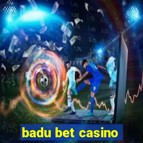 badu bet casino