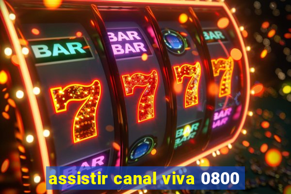 assistir canal viva 0800