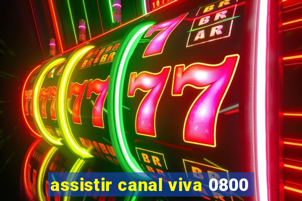 assistir canal viva 0800