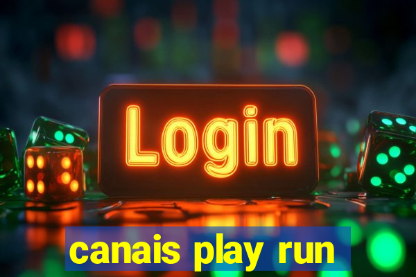 canais play run