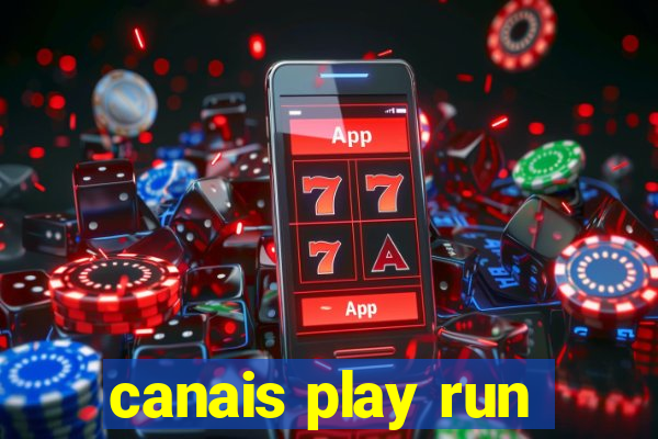 canais play run