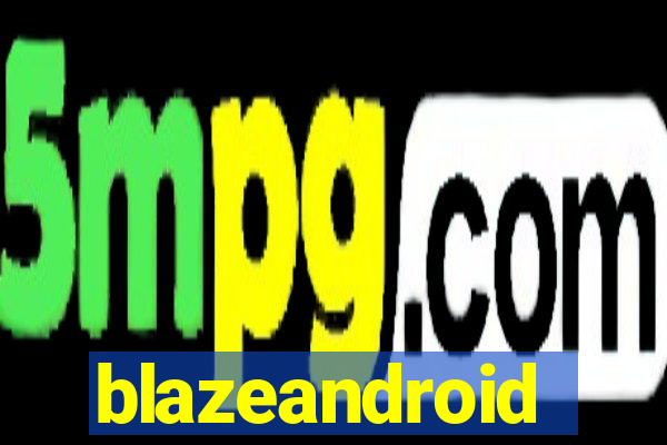 blazeandroid