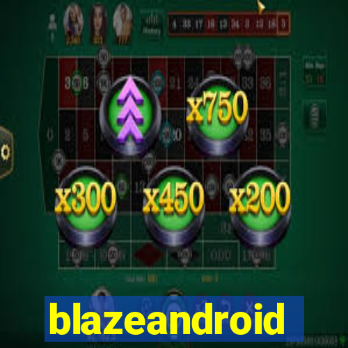 blazeandroid