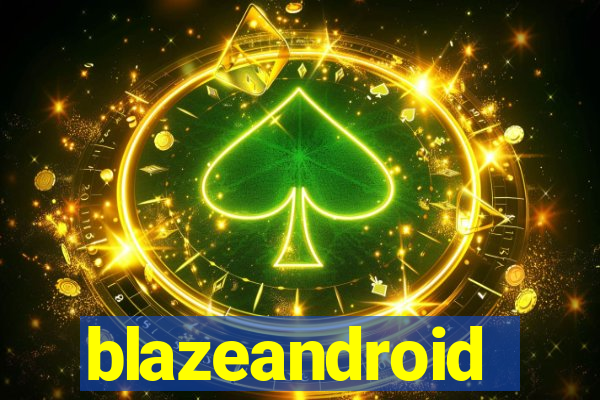 blazeandroid