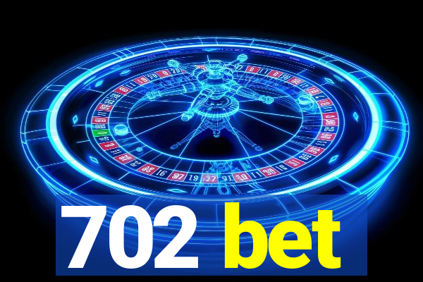 702 bet