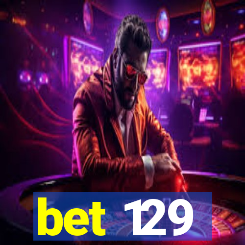 bet 129