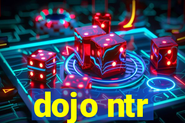 dojo ntr