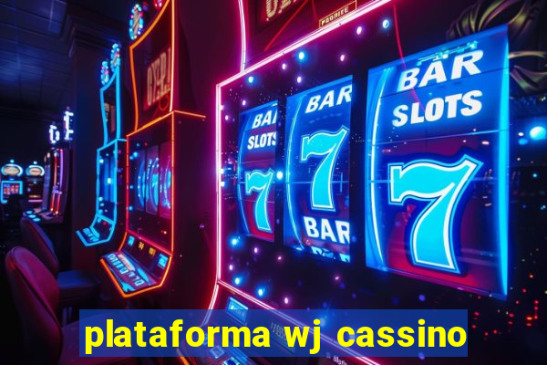 plataforma wj cassino