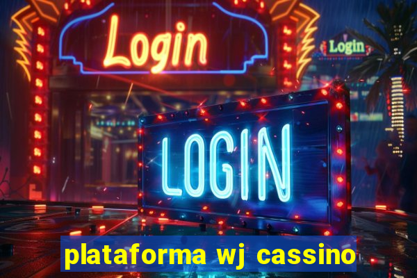 plataforma wj cassino