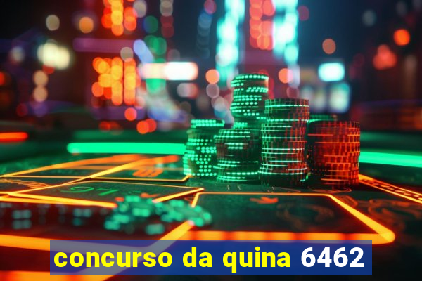 concurso da quina 6462