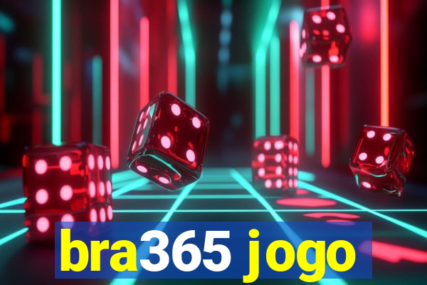 bra365 jogo