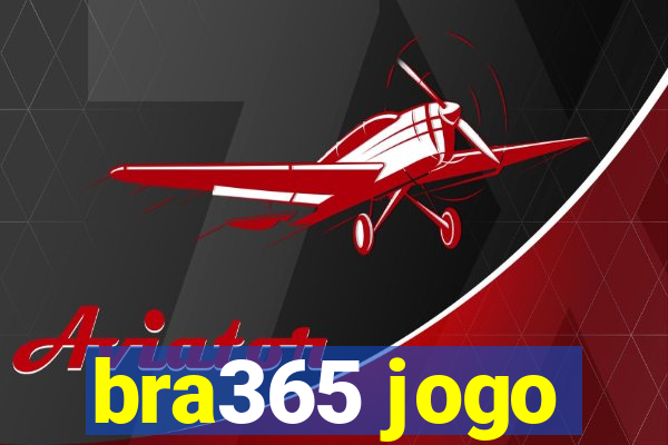 bra365 jogo