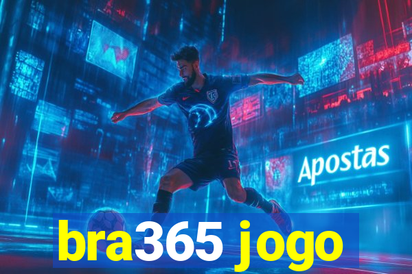 bra365 jogo