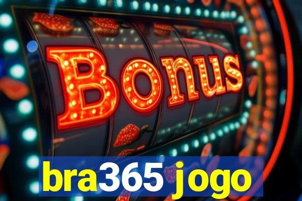 bra365 jogo