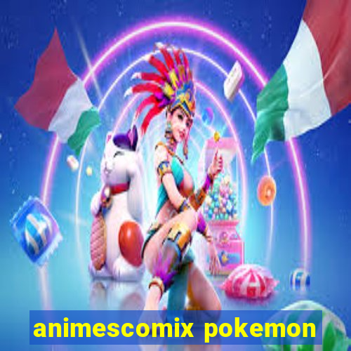 animescomix pokemon