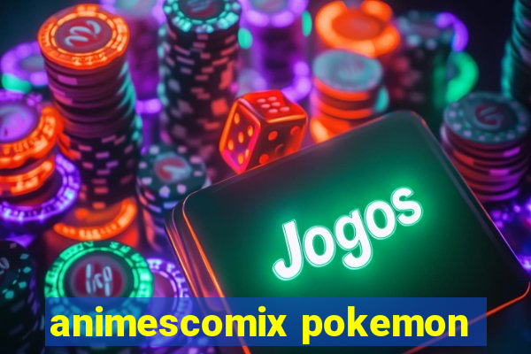 animescomix pokemon