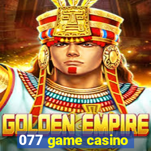 077 game casino