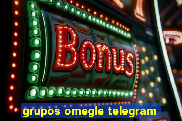 grupos omegle telegram