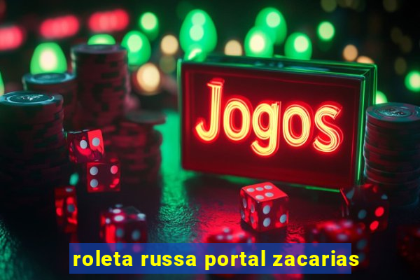 roleta russa portal zacarias