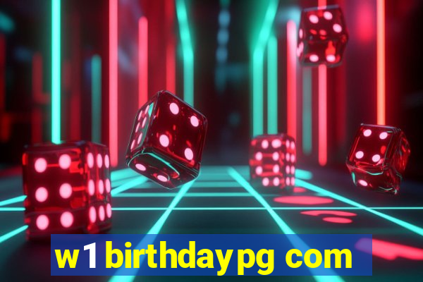 w1 birthdaypg com