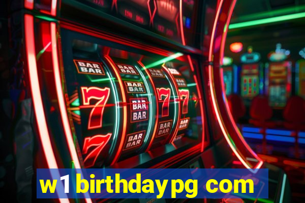 w1 birthdaypg com