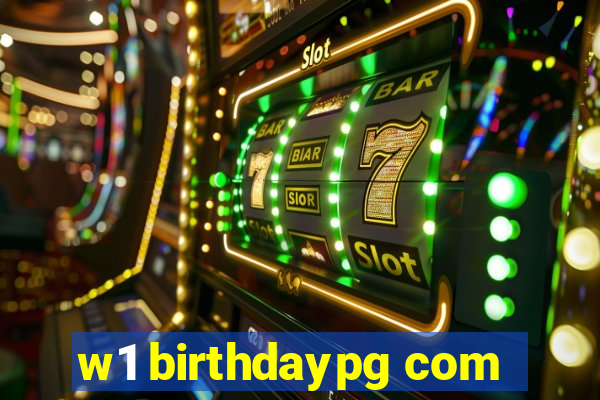 w1 birthdaypg com