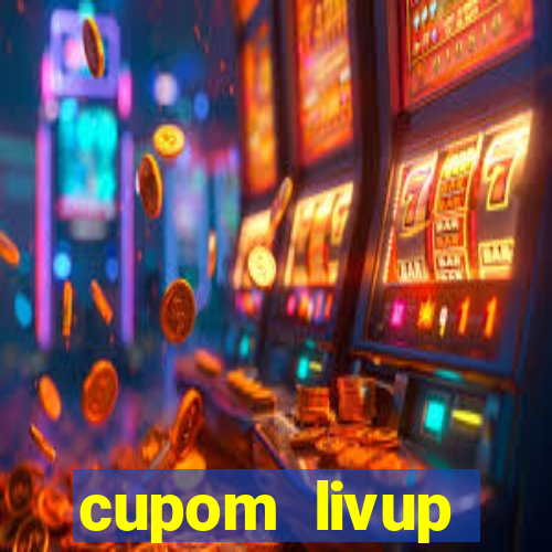 cupom livup primeira compra