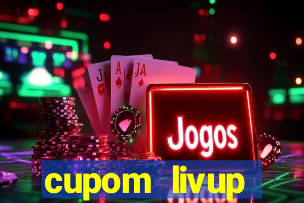 cupom livup primeira compra