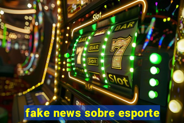 fake news sobre esporte