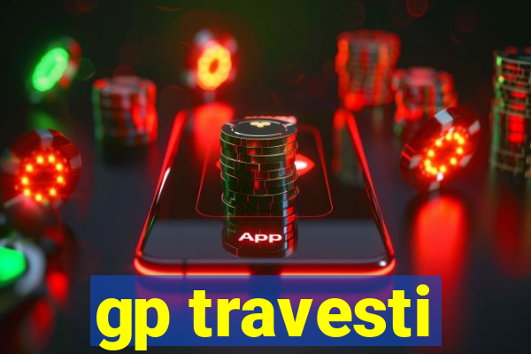 gp travesti