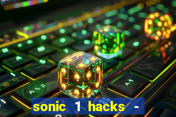 sonic 1 hacks - sonic retro