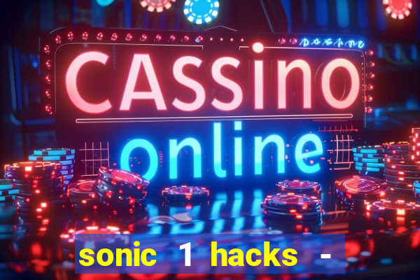 sonic 1 hacks - sonic retro