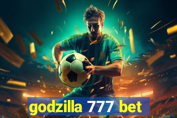 godzilla 777 bet