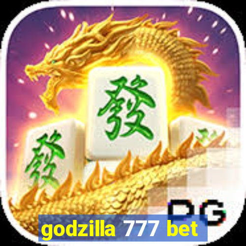 godzilla 777 bet